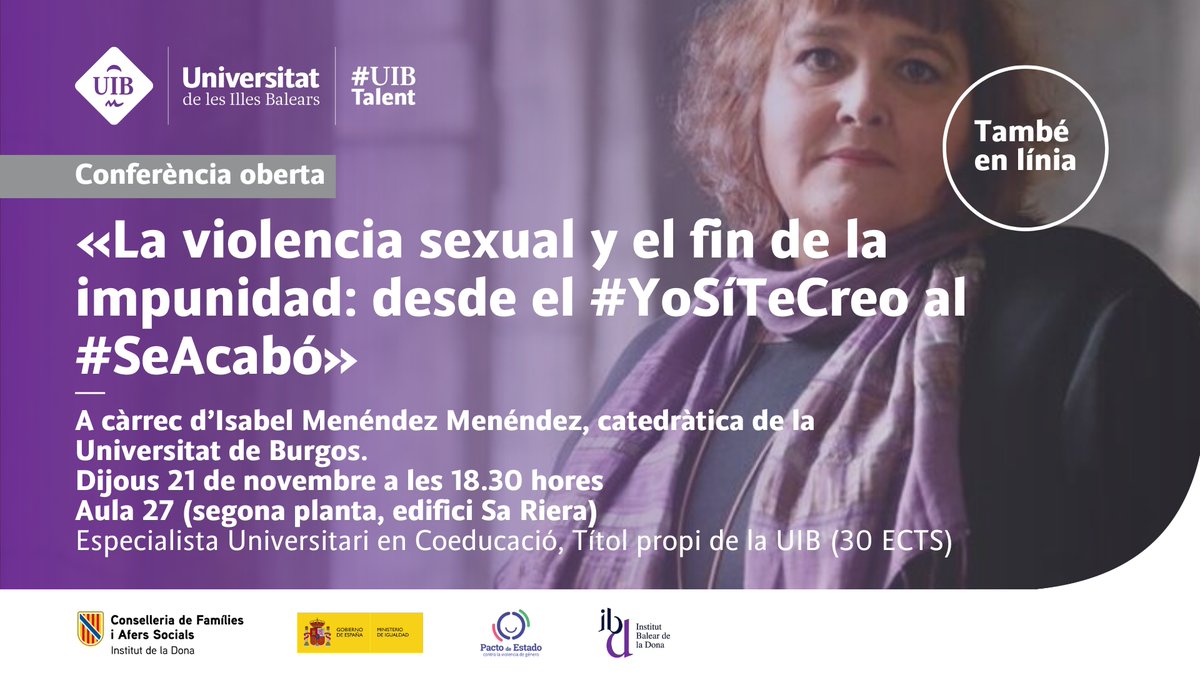 UIBTalent (@uibtalent) on Twitter photo 🔔 Conferència Inaugural amb Isabel Menéndez: "La violència sexual i la fi de la impunitat", 21 de nov. a les 18:30 h. Seguiment en directe per streaming!
💼 Més informació: fueib.org/curs/coeducacio
🌎 bit.ly/conferencia_ob…
<a href="/IB_Dona/">IBdona</a> <a href="/GOIB_Social/">Conselleria de Famílies i Afers Socials</a> <a href="/UIBuniversitat/">Universitat de les Illes Balears - UIB</a> 🔔 Conferència Inaugural amb Isabel Menéndez: "La violència sexual i la fi de la impunitat", 21 de nov. a les 18:30 h. Seguiment en directe per streaming!
💼 Més informació: fueib.org/curs/coeducacio
🌎 bit.ly/conferencia_ob…
<a href="/IB_Dona/">IBdona</a> <a href="/GOIB_Social/">Conselleria de Famílies i Afers Socials</a> <a href="/UIBuniversitat/">Universitat de les Illes Balears - UIB</a>