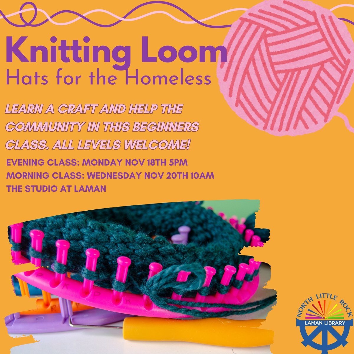 Join us at Laman Library as we learn to knit hats on the circle loom! All hats will be donated to the NLR community in need. We will have two sessions-- an evening class on Monday, November 18 at 5 PM and a morning class on Wednesday, November 20 at 10 AM. This is a beginner's