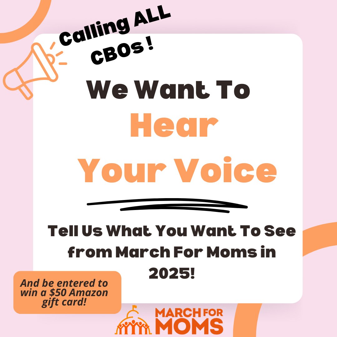 Call all Community-Based Organizations (CBO) in maternal health! March for Moms wants to know how we can best serve YOU so that you can better fulfill YOUR mission. Please take this brief survey by December 1! Be entered to win a $50 Amazon gift card.

surveymonkey.com/r/NPYZ6ST