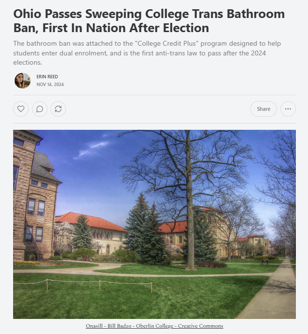 1. Ohio has become the first state in the aftermath of the election to pass an anti-trans law on the first day of a lame duck session.

It is a transgender bathroom ban that even applies to adults in private universities.

Subscribe to support my journalism.