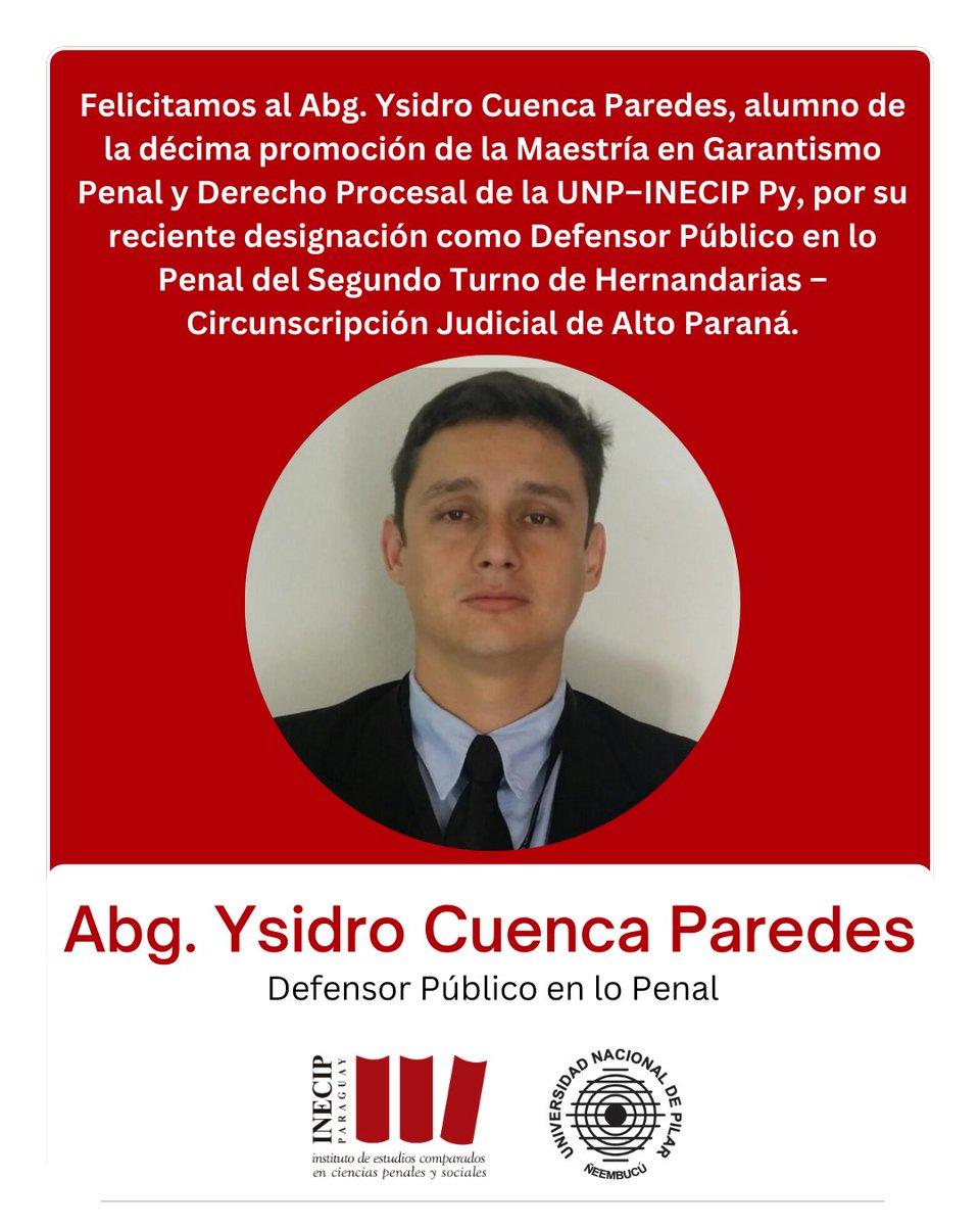 Extendemos nuestras felicitaciones al Abg. Ysidro Cuenca Paredes, alumno de la Décima Promoción de la Maestría en Garantismo Penal y Derecho Procesal de la <a href="/UNP_Pilar/">Universidad Nacional de Pilar</a> e <a href="/INECIPPY/">INECIP Paraguay</a> por su designación como Defensor Público en lo Penal del 2do Turno en Hernandarias, Alto Paraná.