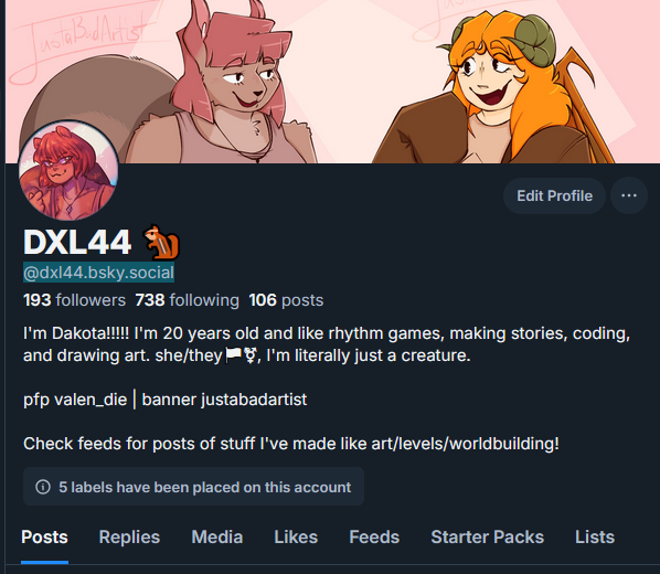 I don't know how it got unpinned but I'm posting it again to pin it again. I don't like the direction or userbase of this site these days.

I'm gonna mostly just be on my private account here. You can request on <a href="/dakot_aaaaaa/">dakota's uh. uhhh I domt know</a> if you're a mutual, no guarantees tho.