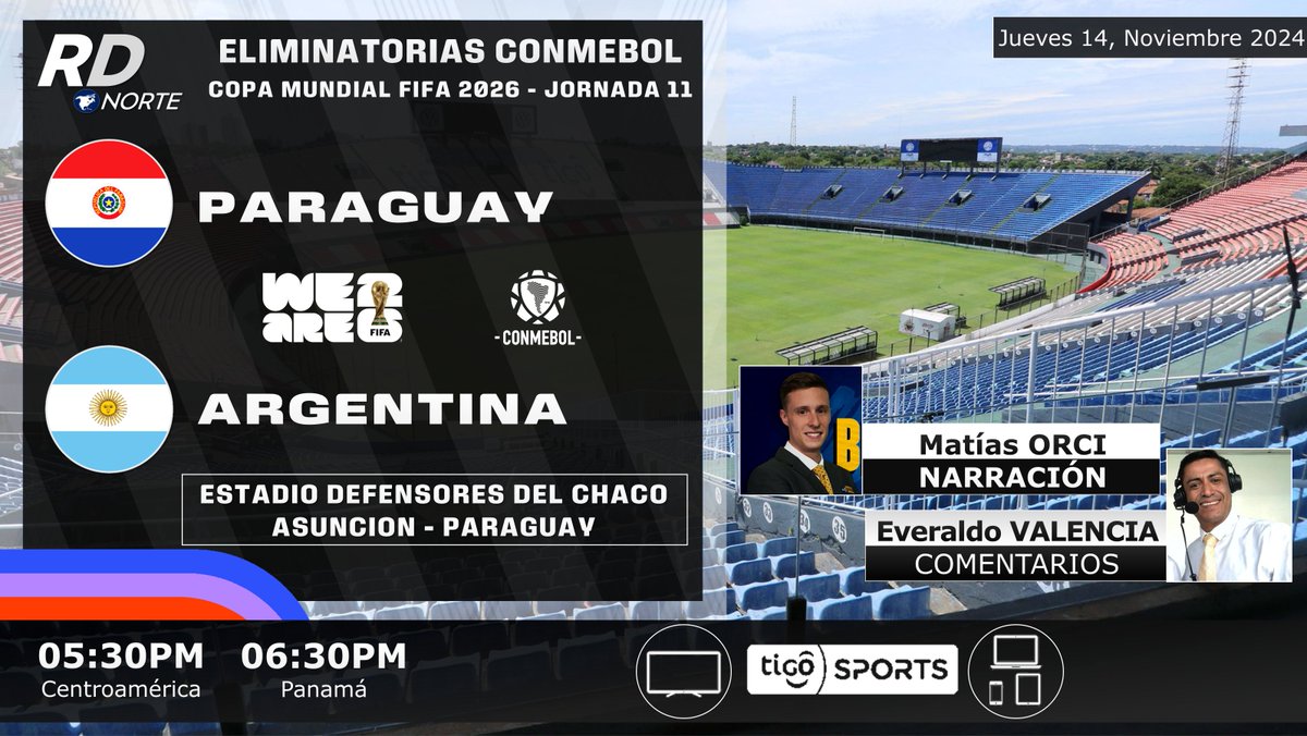 🇵🇾 <a href="/Albirroja/">Selección Paraguaya</a> v <a href="/Argentina/">🇦🇷 Selección Argentina ⭐⭐⭐</a> 🇦🇷
🎙️ <a href="/matiorci/">Matias Orci</a> <a href="/Evalencia19/">Everaldo Valencia</a> 
⏰05:30pm C.A. 06:30pm PAN

📺💻📱 #TigoSports Centroamérica
🇨🇷 #RDNorte #EliminatoriasSudamericanas producción <a href="/TigoSportsGt/">Tigo Sports GT</a> <a href="/tigosports_cr/">Tigo Sports Costa Rica</a> #PARvsARG
🏆 <a href="/CONMEBOL/">CONMEBOL.com</a> #Eliminatorias2026 | Jornada 11
