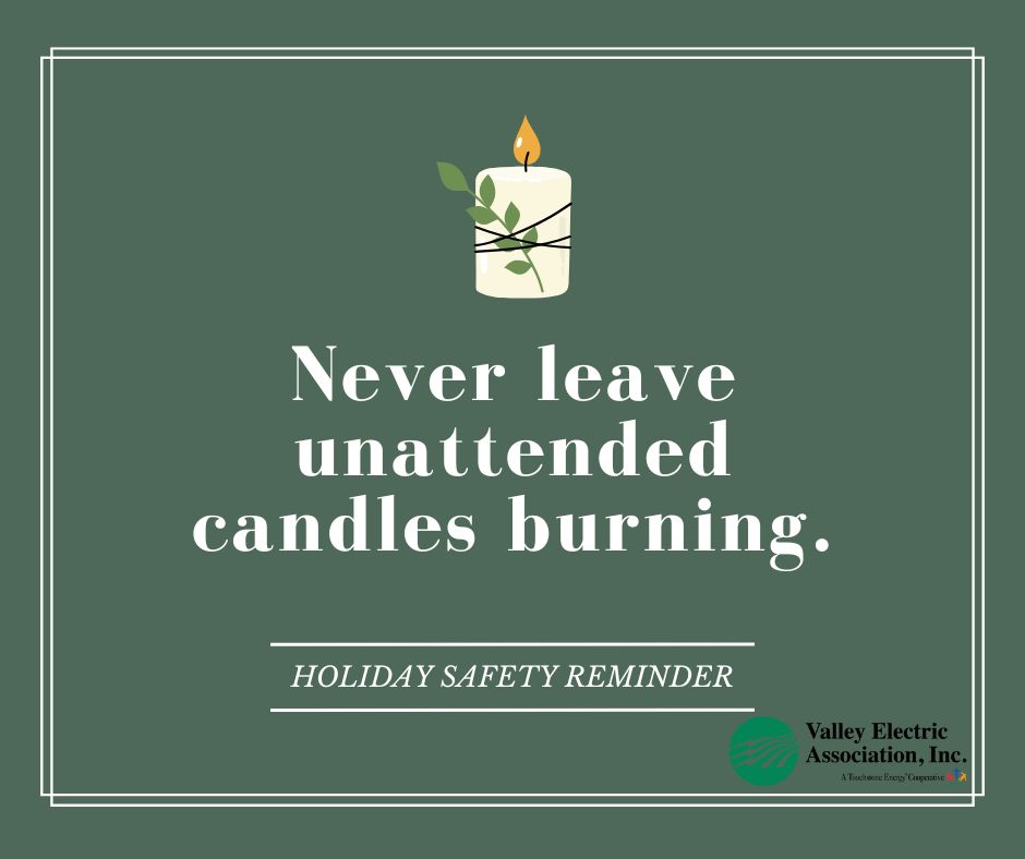 Keep your holiday haven safe! Never leave a burning candle unattended.