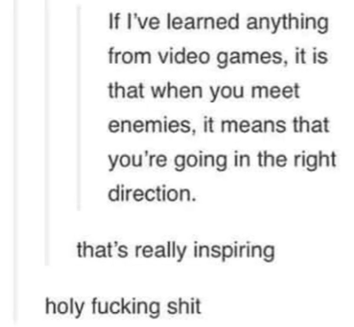 That, and it's dangerous to go alone