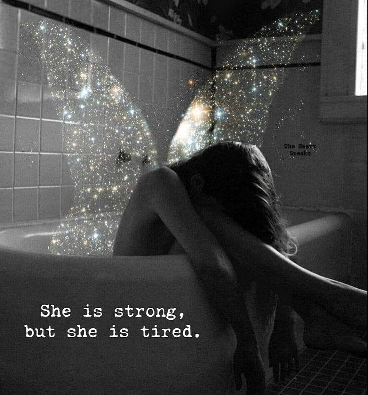 She is strong, but she is tired..