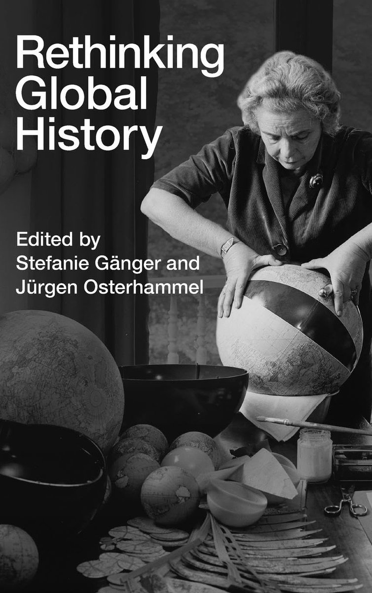 We are delighted to report that the volume "Rethinking Global  History", edited by Stefanie Gänger and Jürgen Osterhammel, is finally  out with Cambridge University Press: cambridge.org/core/books/ret…
