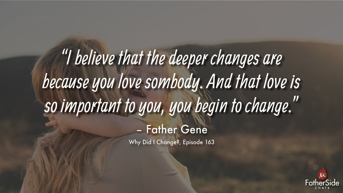 “I believe that the deeper changes are because you love somebody. And that love is so important to you, you begin to change.” - Father Gene (Whey Did I Change?, Episode 163)

Visit and SUBSCRIBE to our channel for more episodes weekly:
youtube.com/fathersidechat…