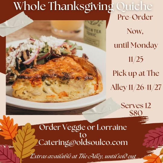 🎉 Pre-Order Your Thanksgiving Quiche for it's to late🥧

Skip the cooking and enjoy a delicious Whole Thanksgiving Quiche from Old Soul Co! Choose between Veggie or Lorraine, serving 12 people for just $80.