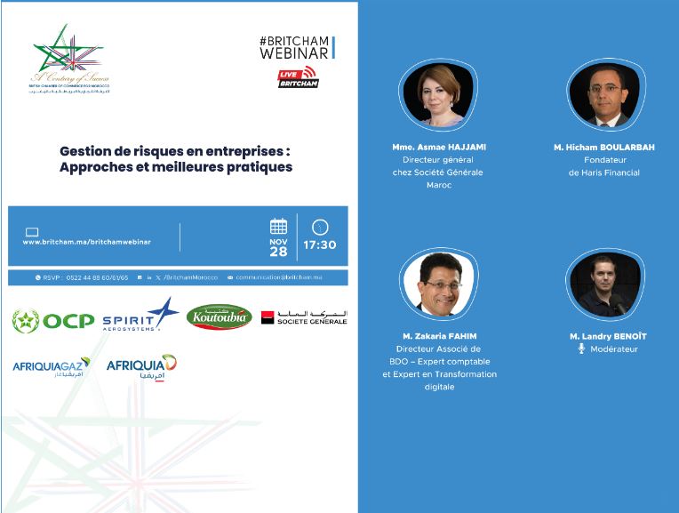 Lien d'enregistrement: britcham.ma/britchamwebinar

La Chambre de Commerce Britannique pour le Maroc organise, Jeudi 28 Novembre 2024 à 17h30 , un événement sous le thème : "Gestion de risques en entreprises : Approches et meilleures pratiques".