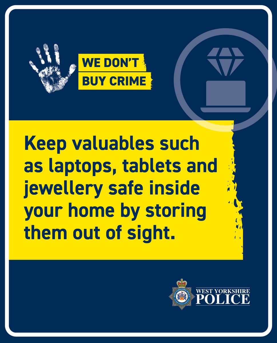 Residential Burglaries are on the rise in Bradford District
Try to keep valuables such as laptops, tablets and jewellery safe inside your home by storing them out of sight.
Find out more at: westyorkshire.police.uk/burglary