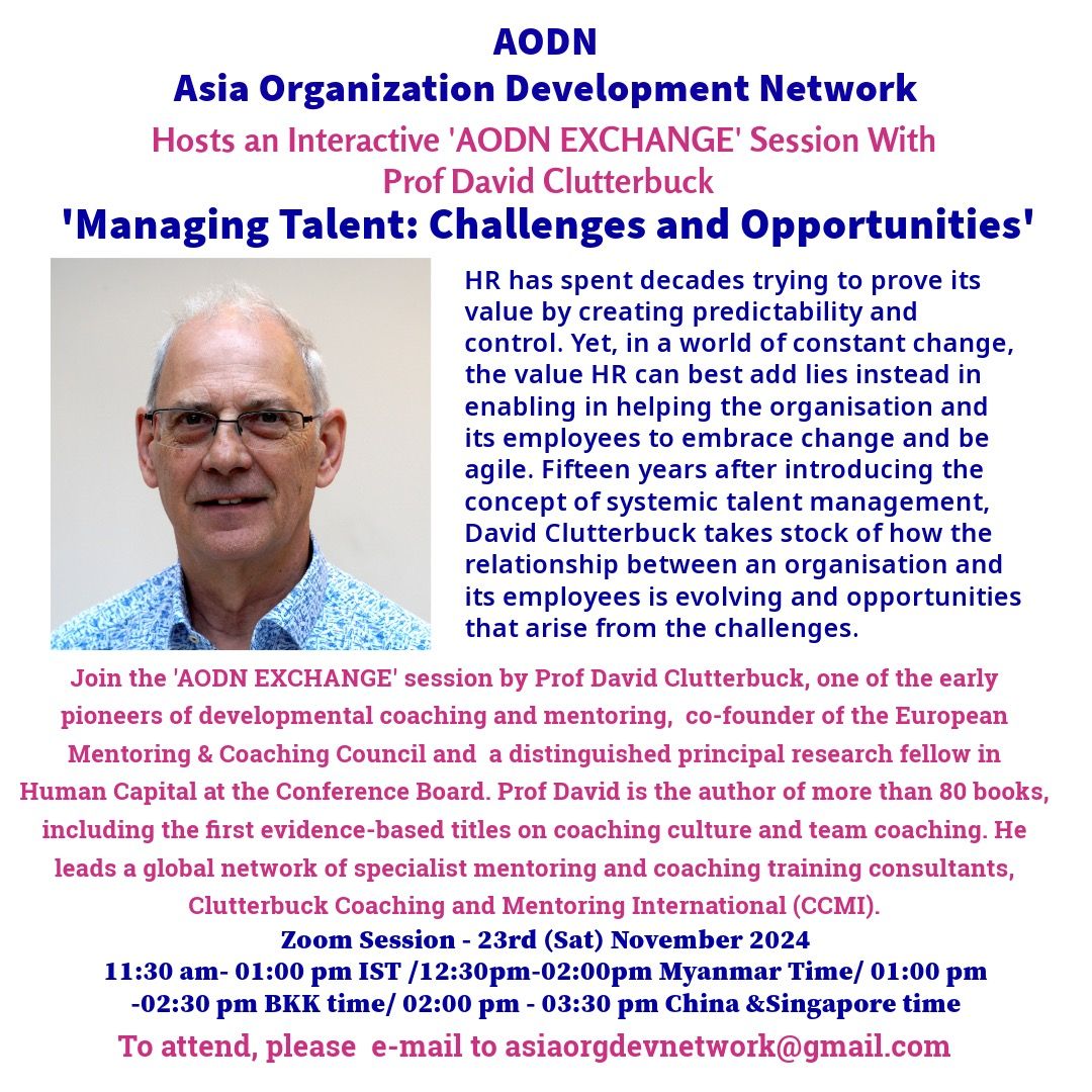 Prof. David Clutterbuck will be delivering a lecture during the 𝐀𝐎𝐃𝐍 𝐄𝐗𝐂𝐇𝐀𝐍𝐆𝐄 session on '𝑴𝒂𝒏𝒂𝒈𝒊𝒏𝒈 𝑻𝒂𝒍𝒆𝒏𝒕: 𝑪𝒉𝒂𝒍𝒍𝒆𝒏𝒈𝒆𝒔 𝒂𝒏d 𝑶𝒑𝒑𝒐𝒓𝒕𝒖𝒏𝒊𝒕𝒊𝒆𝒔' on Nov. 23 2024, from 11:30 am -to 01:00 pm IST/02:00 pm - 03:30 pm China &amp; Singapore Time.