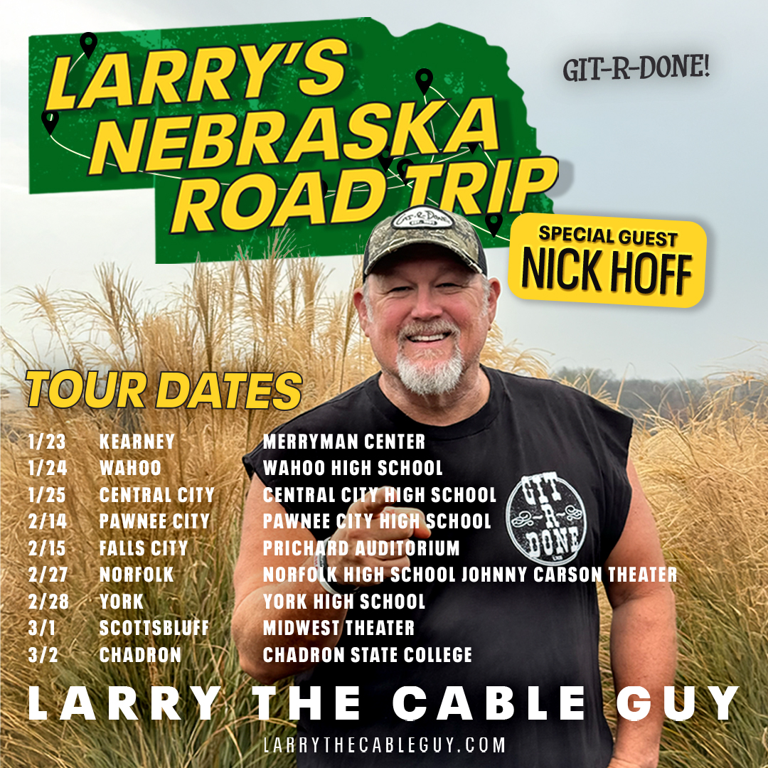 Larry The Cable Guy (@gitrdonelarry) on Twitter photo ON SALE NOW! Grab your tix for my road trip with my buddy <a href="/nickhoff/">Nick Hoff</a>. <a href="/wahoopublic/">Wahoo Public Schools</a> <a href="/ccpsactivities/">Central City Bison</a> <a href="/pawneeschool/">Pawnee City School</a> <a href="/npspanthers/">Norfolk Public Sch.</a> <a href="/MidwestTheater/">Midwest Theater</a> <a href="/chadronstate/">Chadron State College</a>. Tix and info at larrythecableguy.com/nebraska #gitrdone ON SALE NOW! Grab your tix for my road trip with my buddy <a href="/nickhoff/">Nick Hoff</a>. <a href="/wahoopublic/">Wahoo Public Schools</a> <a href="/ccpsactivities/">Central City Bison</a> <a href="/pawneeschool/">Pawnee City School</a> <a href="/npspanthers/">Norfolk Public Sch.</a> <a href="/MidwestTheater/">Midwest Theater</a> <a href="/chadronstate/">Chadron State College</a>. Tix and info at larrythecableguy.com/nebraska #gitrdone