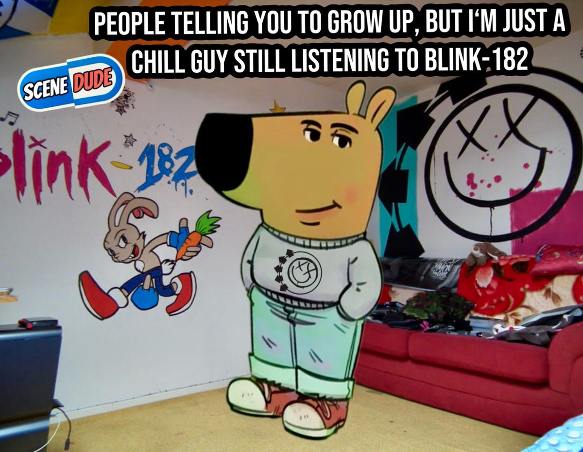 I‘m just a chill guy listening to blink-182