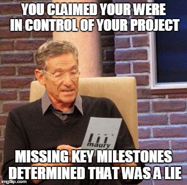PMOtiger's tweet image. Miss a #project milestone and risk:
* Getting called out by Maury...and your boss...and your boss's boss
* Plummeting team morale
* Experiencing micro-management
Don't miss milestones!
#projectmanagerproblems #welcome2projectland #ifwedidntlaughwedcry #FunFriday #Joke