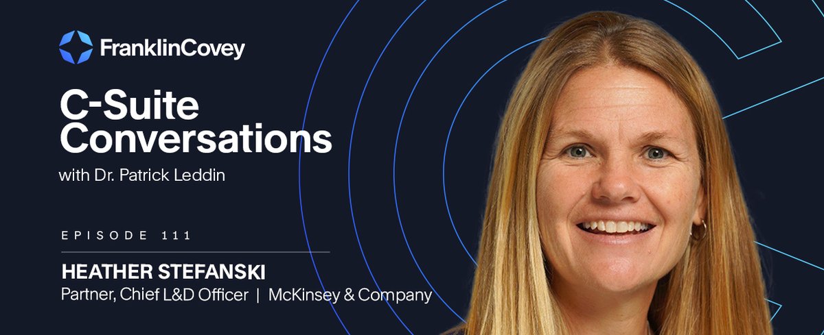 franklincovey's tweet image. This week on C-Suite Conversations, Heather Stefanski, Partner and Chief Learning &amp;amp; Talent Officer at McKinsey, shares insights on becoming a successful individual contributor, leader, and executive. Tune in here: bit.ly/3CywM7s

#FranklinCovey #CSuiteConversations