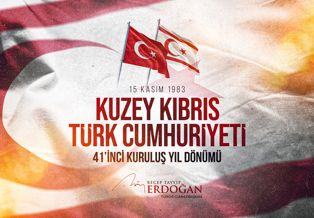 Dostumuz, kardeşimiz; Akdeniz’de barışın, adaletin ve huzurun teminatı Kuzey Kıbrıs Türk Cumhuriyeti’nin 41’inci kuruluş yıl dönümünü tebrik ediyorum.

Kahraman şehitlerimizi rahmetle, gazilerimizi hürmetle yâd ediyor; Kıbrıs Türkü kardeşlerime selam ve muhabbetlerimi iletiyorum.