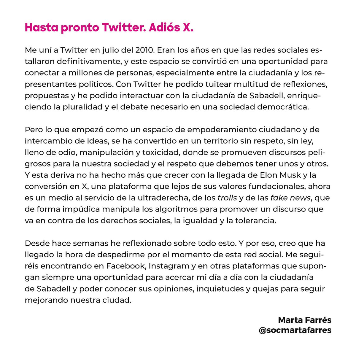 🐦 Aquesta serà la meva última piulada. En aquesta carta trobareu els motius.

Em seguireu trobant a altres xarxes on seguiré escoltant-vos per poder conèixer les vostres opinions, inquietuds i queixes per seguir millorant #Sabadell.

Fins aviat Twitter. Adeu, X.