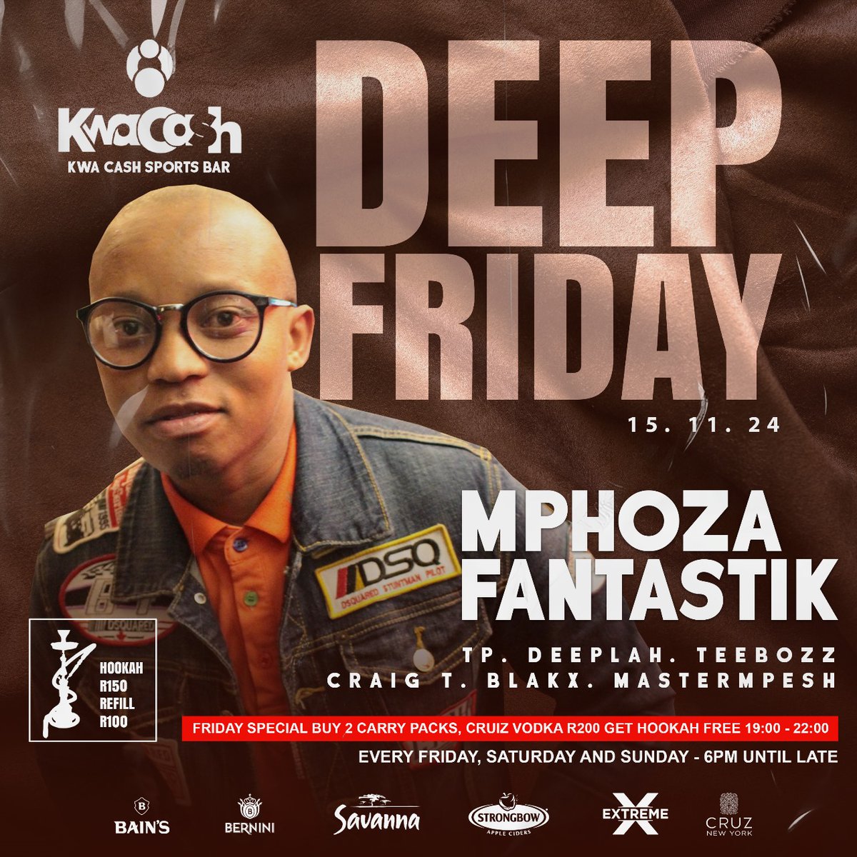 DEEP FRIDAY #Kwa Cash 📍 with Guest DJ MPHOZA FANTASTIK 🔥🎉🎊

🎊SPECIAL 19:00 - 22:00: Buy 2 Carry Packs &amp; qualify for FREE HOOKAH + Cruz Vodka bottle @R200 🤞💯