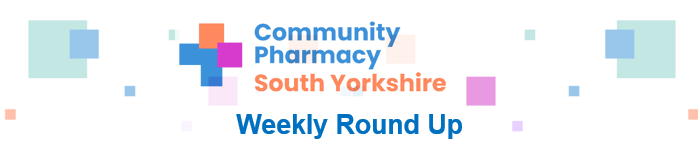 Weekly Round-Up! 
 
The latest Weekly Round-Up has been sent to your pharmacy's NHS mail inbox! Make sure to check it for the latest updates. 

Not signed up? Join the CPSY mailing list to receive regular updates, newsletters, and invitations to events in South Yorkshire.