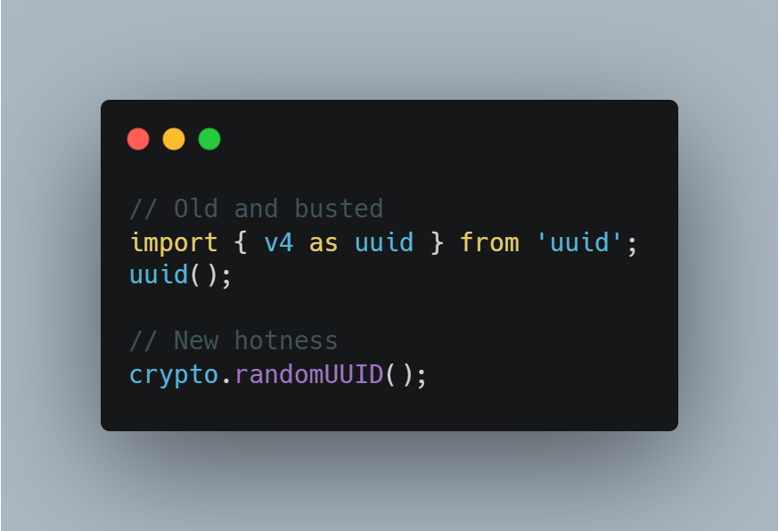 BenLesh's tweet image. PSA: Use `crypto.randomUUID()`, NOT the `uuid` library. It's a lot faster, and it's zero cost on your bundle size.
Available in all modern browsers, and all actively supported versions of Node.