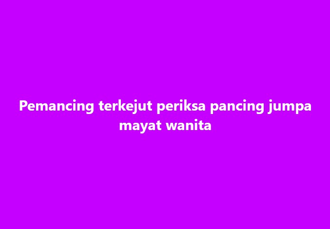 SinarOnline's tweet image. Pemancing terkejut periksa pancing jumpa mayat wanita

#SinarHarian #pemancing #mayatwanita