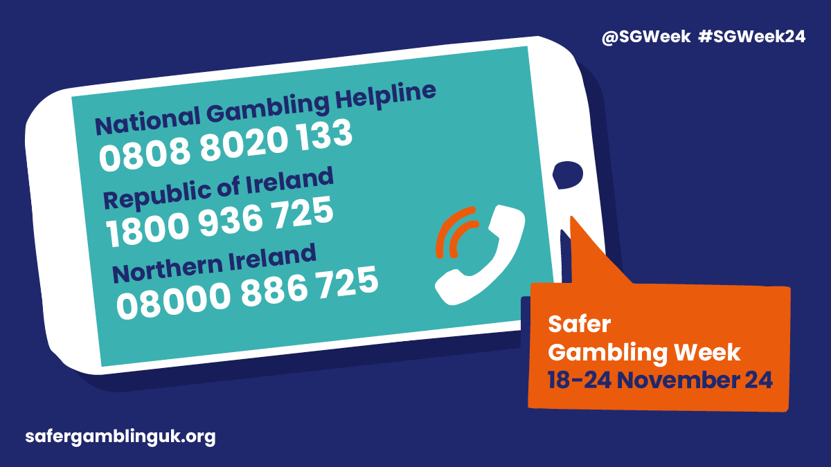 National Gambling Helpline - 0808 8020 133              
safergamblinguk.org
<a href="/SGWeek/">Safer Gambling Week</a>

#SGWeek24