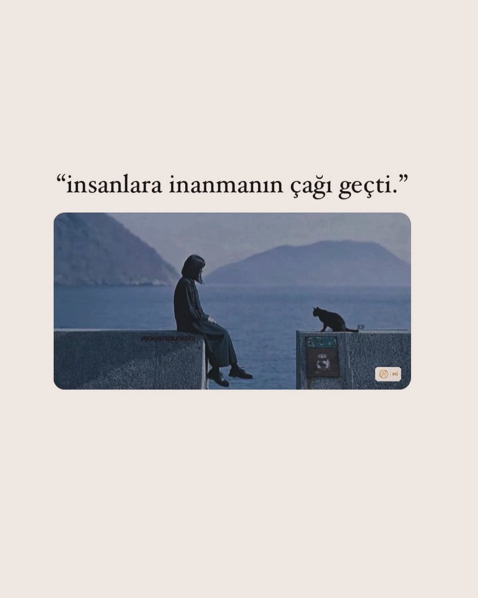 “insanlara inanmanın çağı geçti.”