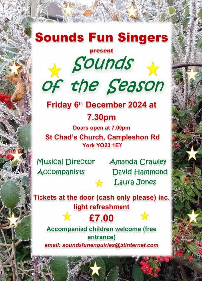 Sounds Fun Singers warmly invite you to our December concert on 6th December at St Chad's Church Campleshon Road, all details on poster.  We are busy rehearsing, really looking forward to it, and hope you can join us.