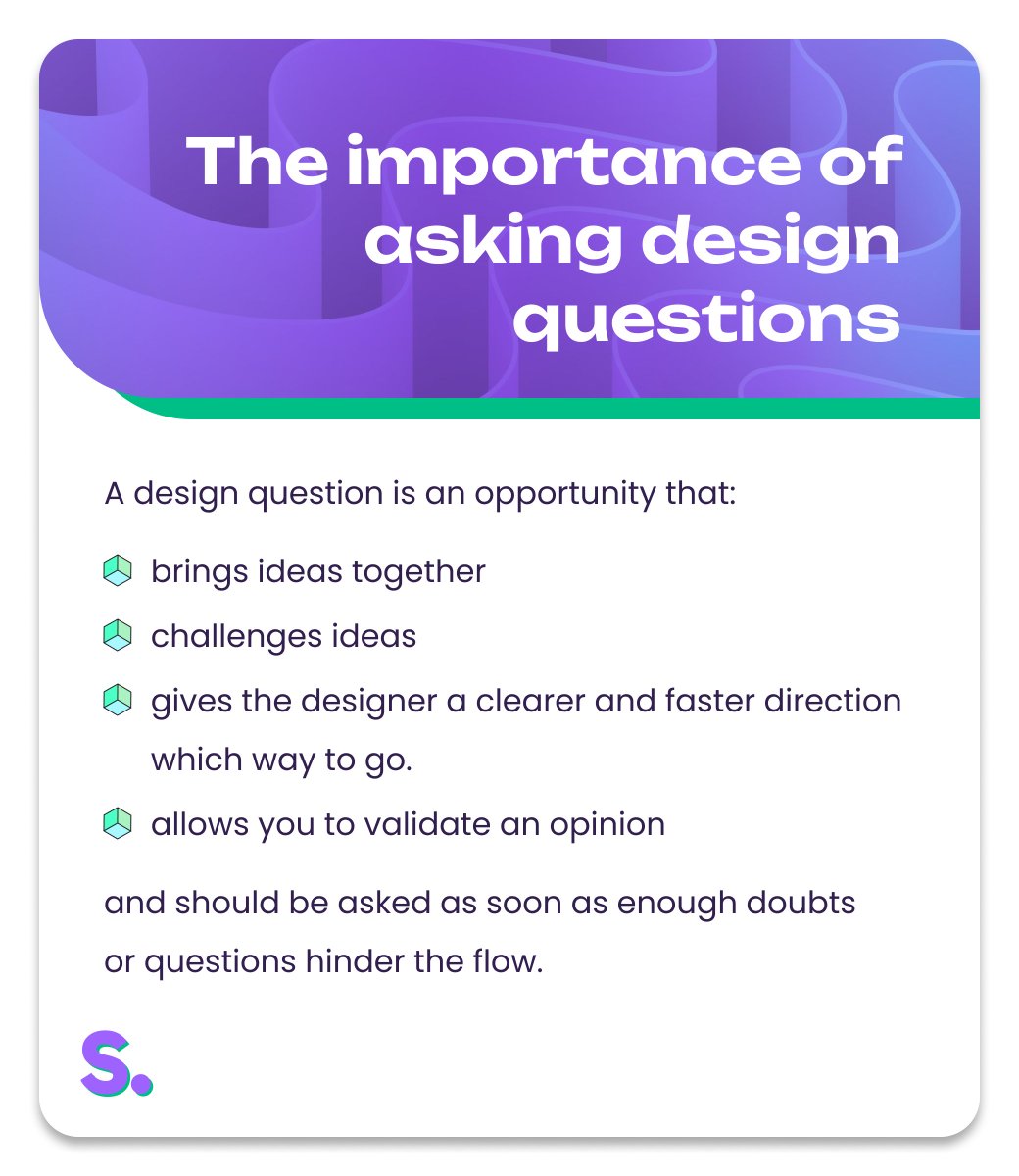 In the process of #design a lot of strategical or functional questions pop up. Asking those questions is crucial to proceed in the right direction.