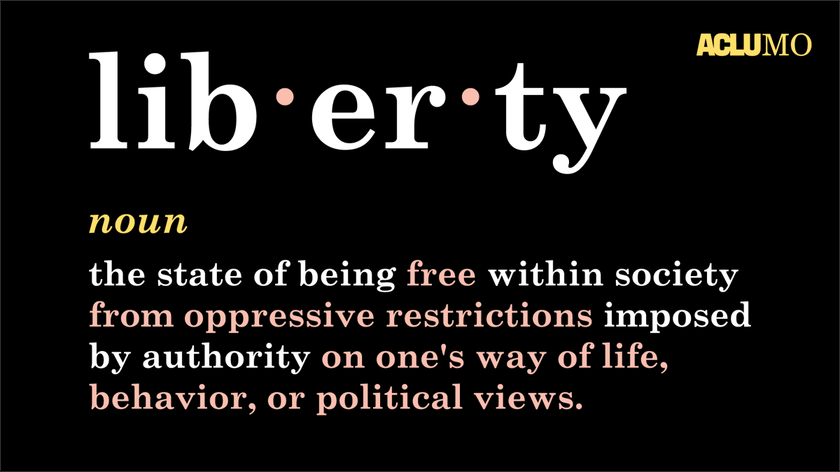 Missourians value our liberty. If, and when, state actors try to further use the power of the government to target communities with oppressive restrictions, we will be there to fight back. At the ACLU of Missouri, we show up and fight for the liberty of all people.
