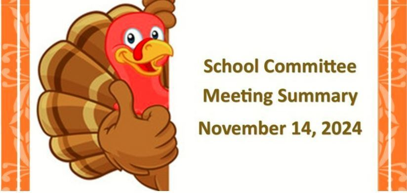 Please see the November 14, 2024 School Committee Meeting Summary at:  secure.smore.com/n/j0wns8