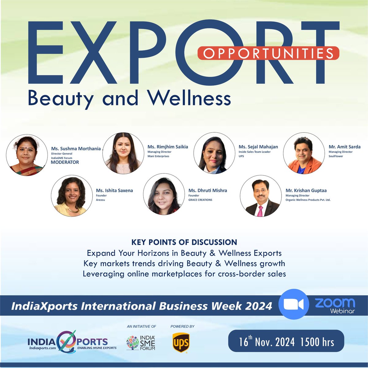 SMEForumIndia's tweet photo. Webinar on "Export Opportunities in Beauty and Wellness for MSMEs, as part of IndiaXports International Business Week 2024" in the MSME Export Focus Series on 16th November, 2024 from 3pm onwards.

Panelist includes:
Ms. Rimjhim Saikia, Managing Director, Mani Enterprises
Ms. Sejal Mahajan, Inside Sales Team Leader, @ups
Mr. Amit Sard, Managing Director, Soulflower @besoulflower
Ms. Ishita Saxena, Founder, Arezou
Ms. Dhruti Mishra, Founder, GRACE CREATIONS
Mr. Krishan Guptaa, Managing Director, Organic Wellness Products Private Limited @organicwellnessindia

MODERATOR - Ms. @Sushmamorthania, Director General, @indiasmeforum

To attend https://t.co/OK7zF548r5

#IndiaSMEForum #MSMEs #IndiaXports