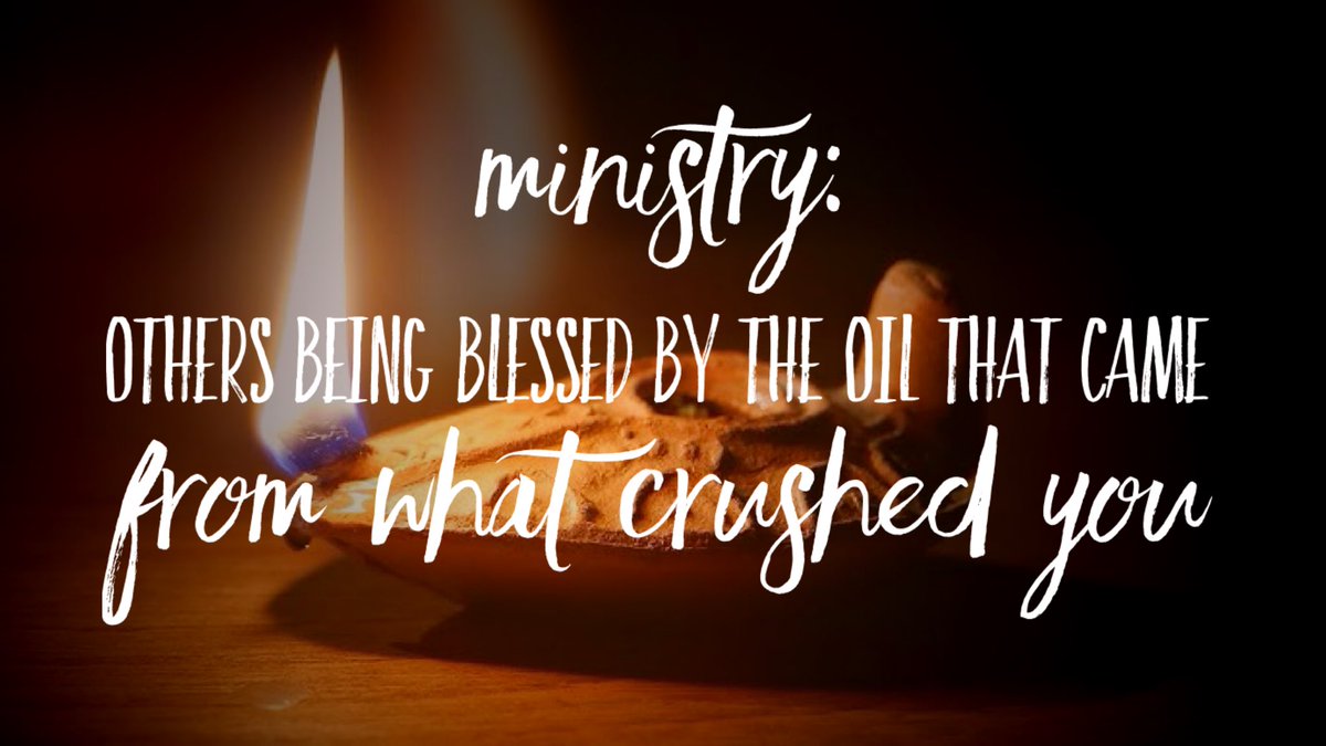 Ministry: others being blessed by the oil that came from what crushed you.