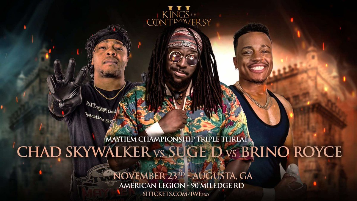 IWE MAYHEM CHAMPIONSHIP 
CHAD SKYWALKER (C)
VS
SUGE D VS
BRINO ROYCE 
🔥🔥🔥🔥🔥
🎟️🎟️🎟️🎟️🎟️
sitickets.com/IWEpro