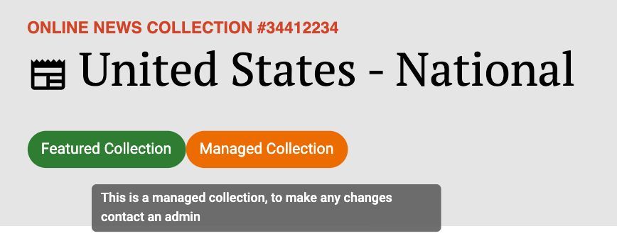 “Managed collections” are ready—these are unchanging collections managed by Media Cloud, composed of sources that we have extensively reviewed and, in some cases, worked with experts to update.