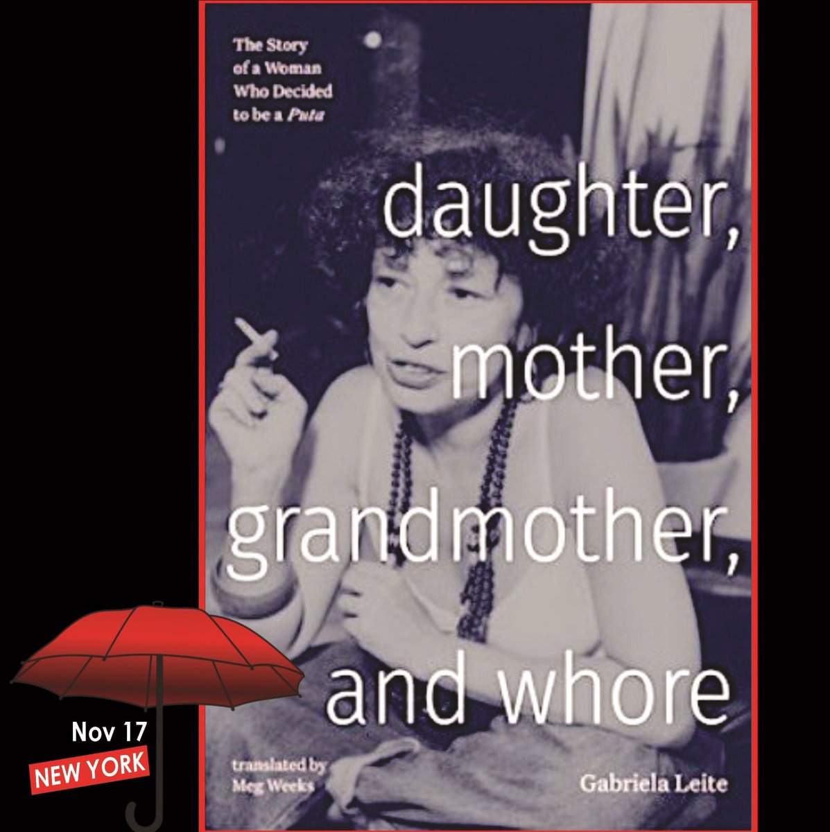 XXXWorkers's tweet photo. New York Book Launch Nov. 17 at Bluestockings! Gabriela Leite (1951-2013), 1980s founder of Brazilian Network of Sex Workers 2009 memoir, now translated into English! Foreword by Carol Leigh ❤️ DAUGHTER, MOTHER, GRANDMOTHER, AND WHORE
https://t.co/NZ79VpFpxj https://t.co/UEpafcDGVz