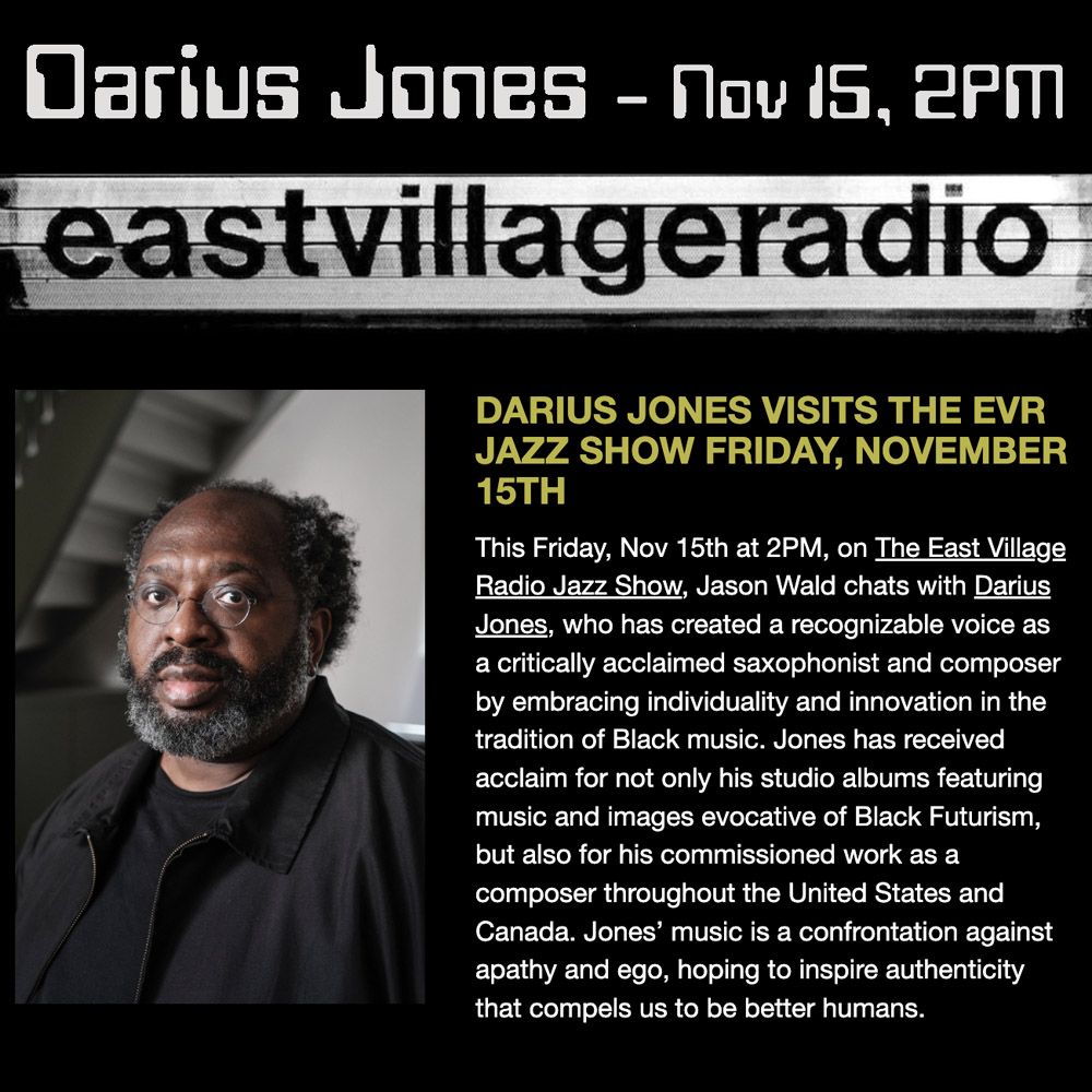 TODAY beginning at 2:00pm ET, streaming to the world and presume available in EVR archives thereafter: eastvillageradio.com/darius-jones-v…