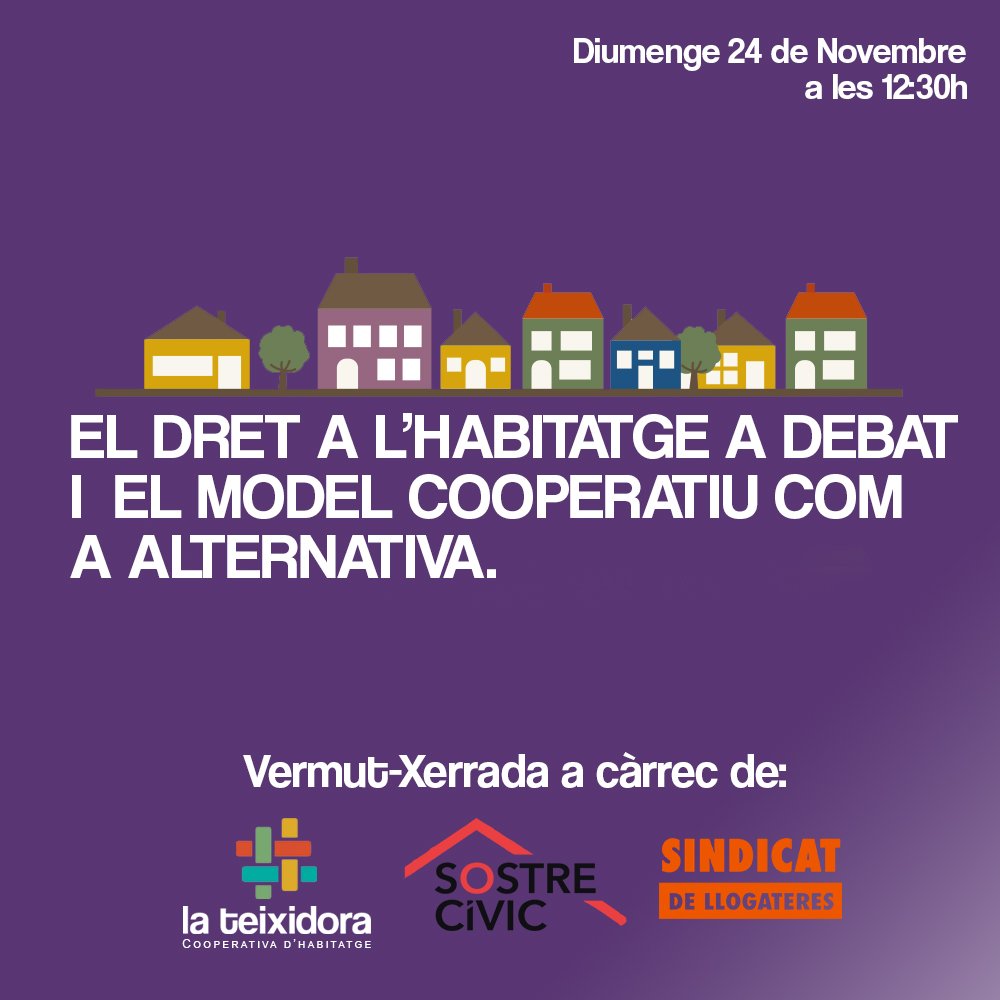 "El dret a l'habitatge a debat i el model cooperatiu com a alternativa"

Xerrada-Vermut a càrrec de Sostre Cívic, el Sindicat de Llogateres i La Teixidora

Diumenge, 24 de novembre, 12:30h, al Casal Popular Pit Roig de Santa Perpètua (Plaça Francesc Macià).