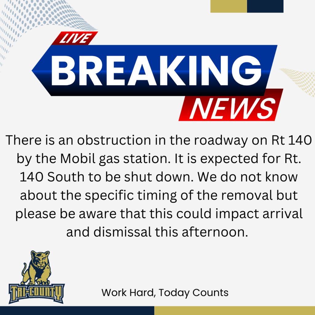 🛑 There is an obstruction in the roadway on Rt 140 by the Mobil gas station.  It is expected for Rt. 140 South to be shut down.  We do not know about the specific timing of the removal but please be aware that this could impact arrival and dismissal this afternoon.  🛑