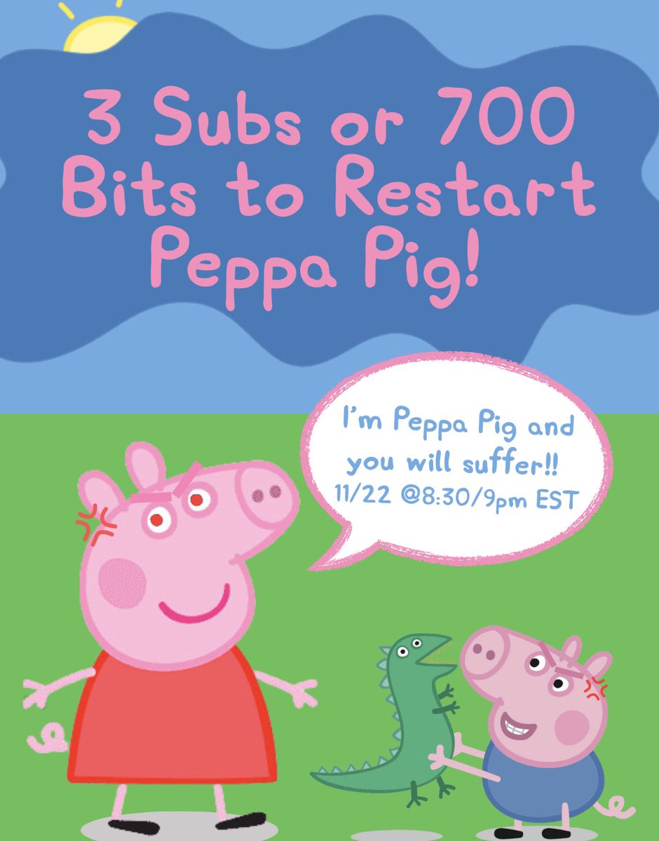 Hey guys next Friday we will play my friend peppa pig! You will have the power to reset the game cam will be on! Hope to see you guys there!