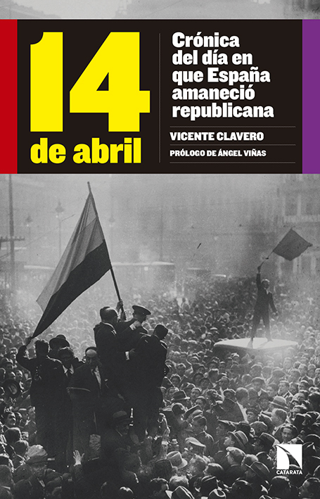 '14 de abril. Crónica del día en que España amaneció republicana'. <a href="/vicente_clavero/">Vicente Clavero</a> Vicente Clavero. (Prólogo de <a href="/angelvinashist/">Angel Viñas</a> Ángel Viñas) catarata.org/libro/14-de-ab…