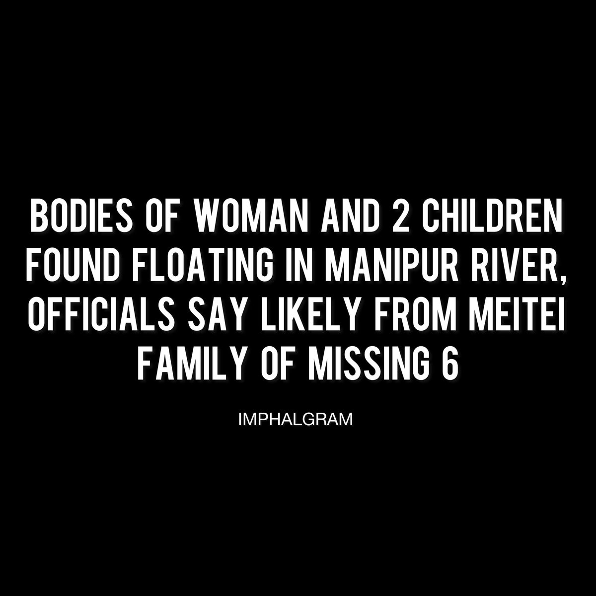 imphalgram's tweet photo. Bodies of woman and 2 children found floating in Manipur river, officials say likely from Meitei family of missing 6.
Read full story on our Facebook/Instagram
#Jiri #Jiribam #Missing #Manipur #ManipurViolence #ImphalUpdates #EigiImphal #Imphal #Imphalgram https://t.co/lm41pbDyKU