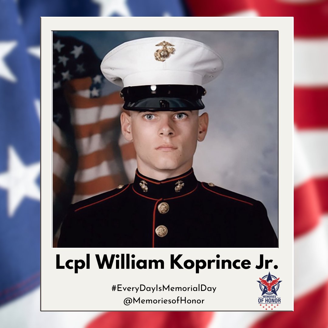 Today, we honor the service, sacrifice, and life of Lcpl William Koprince Jr.. Gone but never forgotten. 

#EveryDayIsMemorialDay
#MemoriesofHonor 
#WeRemember