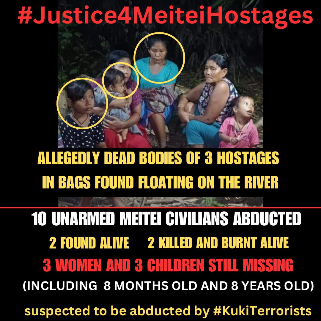 🚨BREAKING | Hostages "Brutally Murdered" by #KukiTerrorists including an 8 month old BABY

3 of the Abducted Meiteis found dead. The bodies were floating in the Barak River in Jiribam today evening.
Of the 3 that were BRUTALLY MURDERED  , 2 were minors including a 8 month old