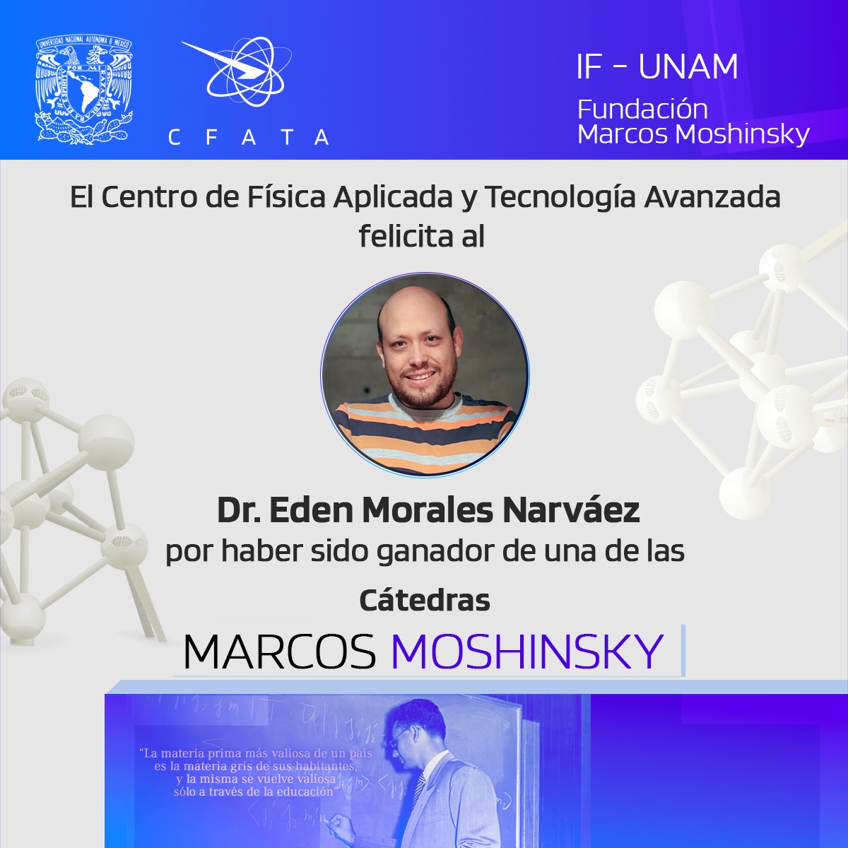 Cfata_Unam's tweet photo. El @Cfata_Unam expresa sus felicitaciones al Dr. Eden Morales @EdenMoralesNar1 por haber sido distinguido con una de las Cátedras Marcos #Moshinsky en la edición 2024. Este reconocimiento le ha sido concedido debido a su destacada trayectoria en el campo de la investigación. 🙌 https://t.co/M06iEfRlvU