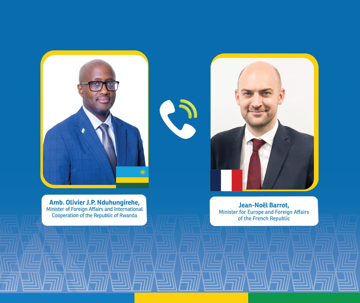 Ministry of Foreign Affairs & Int'l Cooperation (@rwandamfa) on Twitter photo Minister <a href="/onduhungirehe/">Olivier J.P. Nduhungirehe</a> and <a href="/jnbarrot/">Jean-Noël Barrot</a>, Minister for Europe and Foreign Affairs <a href="/francediplo_EN/">France Diplomacy 🇫🇷🇪🇺</a>, held a call, focusing on advancing bilateral relations between Rwanda 🇷🇼 and France 🇫🇷.
Le Ministre <a href="/onduhungirehe/">Olivier J.P. Nduhungirehe</a> et <a href="/jnbarrot/">Jean-Noël Barrot</a>, Ministre de l'Europe et des affaires étrangères Minister <a href="/onduhungirehe/">Olivier J.P. Nduhungirehe</a> and <a href="/jnbarrot/">Jean-Noël Barrot</a>, Minister for Europe and Foreign Affairs <a href="/francediplo_EN/">France Diplomacy 🇫🇷🇪🇺</a>, held a call, focusing on advancing bilateral relations between Rwanda 🇷🇼 and France 🇫🇷.
Le Ministre <a href="/onduhungirehe/">Olivier J.P. Nduhungirehe</a> et <a href="/jnbarrot/">Jean-Noël Barrot</a>, Ministre de l'Europe et des affaires étrangères