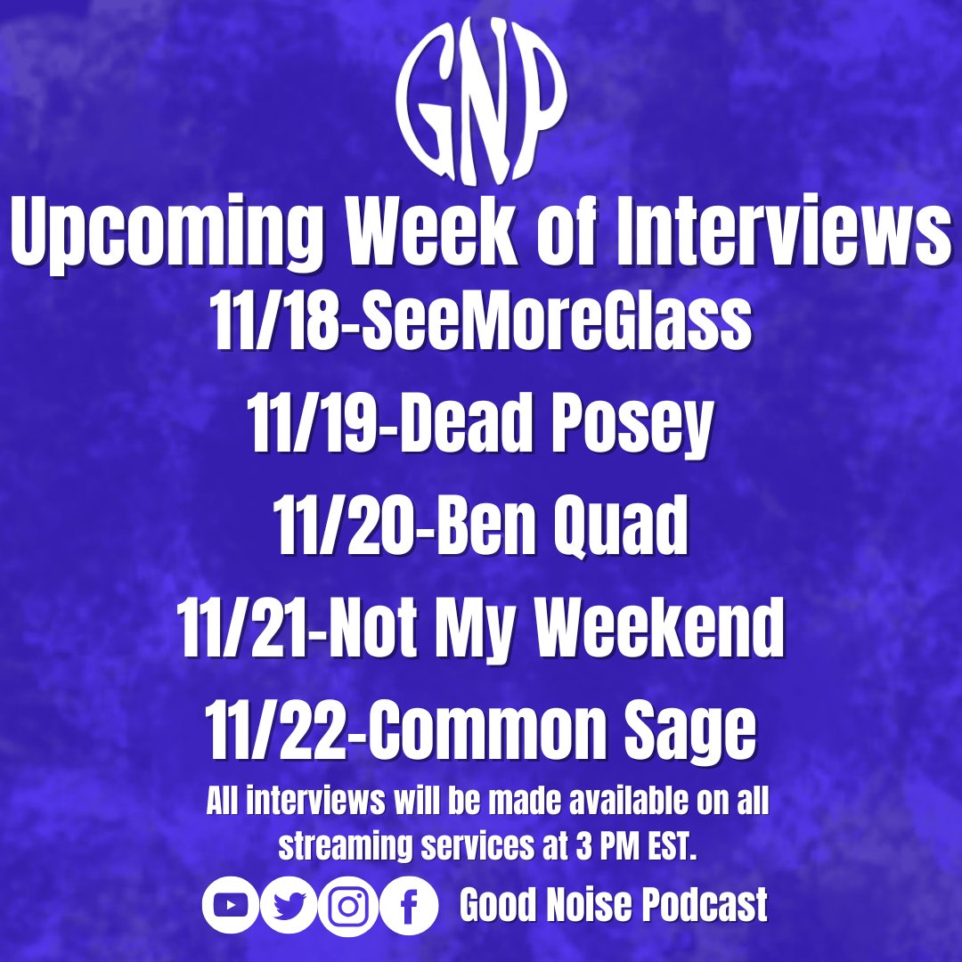 Good Noise Podcast (@good_noise_cast) on Twitter photo Schedule for this upcoming week:
All interviews will be made available on all streaming services at 3 PM EST!
11/18-<a href="/SeeMoreGlass128/">SeeMoreGlass</a>
11/19-<a href="/dead_posey/">DEAD POSEY</a>
11/20-<a href="/benquadok/">Ben Quad</a>
11/21-<a href="/NotMyWeekendWyo/">NOT MY WEEKEND</a>
11/22-<a href="/commonsage_/">Common Sage</a> Schedule for this upcoming week:
All interviews will be made available on all streaming services at 3 PM EST!
11/18-<a href="/SeeMoreGlass128/">SeeMoreGlass</a>
11/19-<a href="/dead_posey/">DEAD POSEY</a>
11/20-<a href="/benquadok/">Ben Quad</a>
11/21-<a href="/NotMyWeekendWyo/">NOT MY WEEKEND</a>
11/22-<a href="/commonsage_/">Common Sage</a>