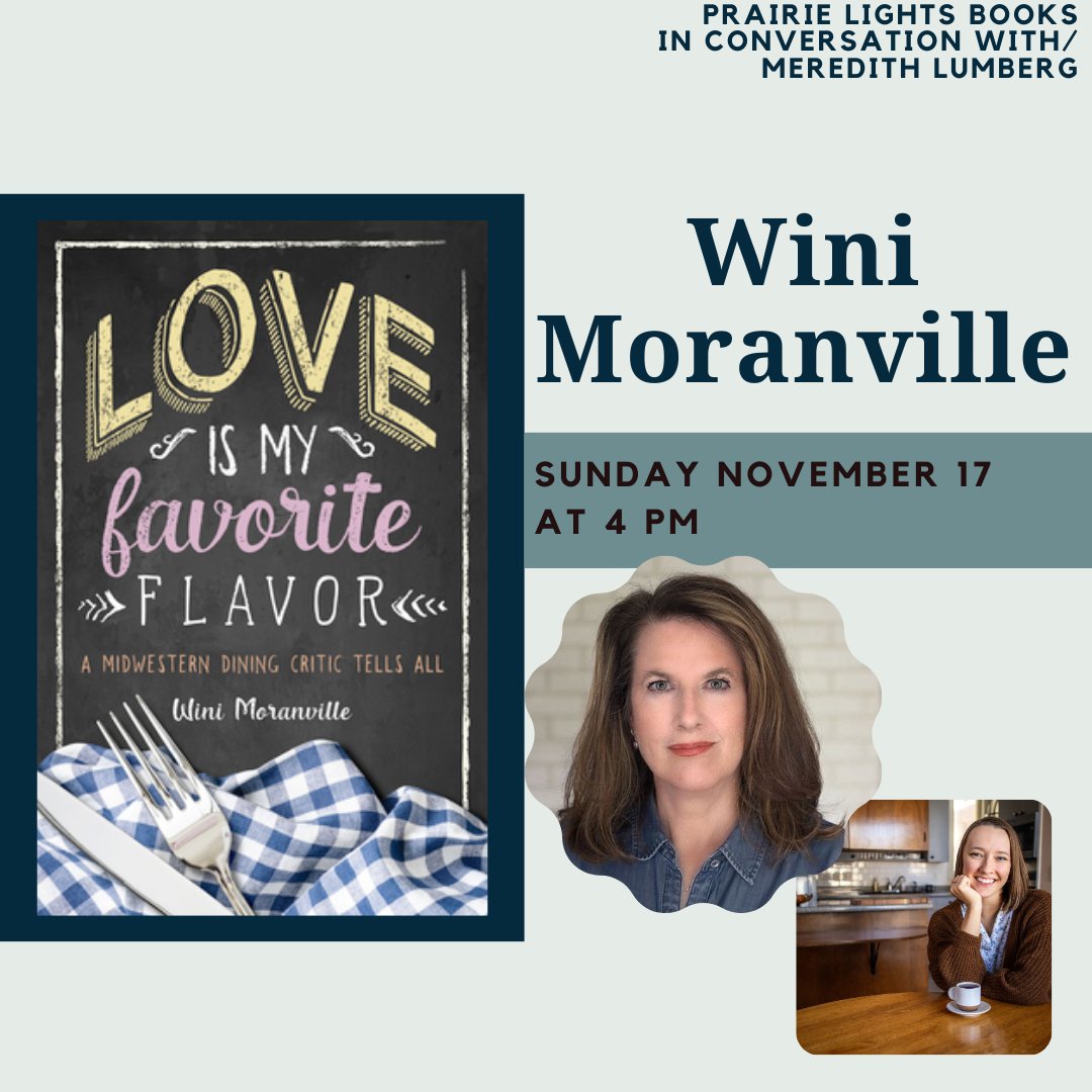 Sunday Afternoon at 4pm, Iowa author Wini Moranville will talk about her new book, Love is My Favorite Flavor: A Midwestern Dining Critic Tells All. She'll be joined in conversation by food writer Meredith Lumberg.