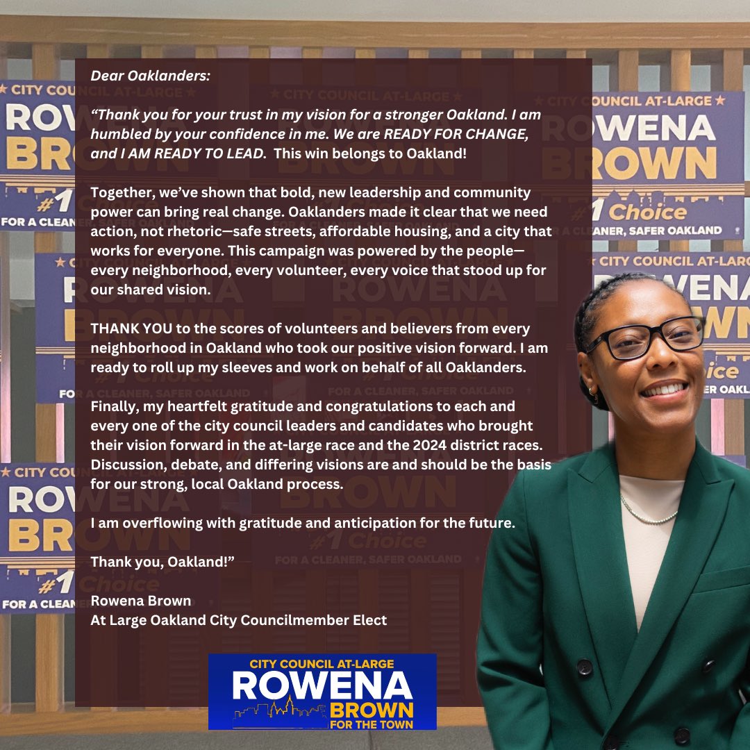 “Dear Oaklanders:  Thank you for your trust in my vision for a stronger Oakland.  I am humbled by your confidence in me. We are READY FOR CHANGE, and I AM READY TO LEAD. This win belongs to Oakland. ✨🔥